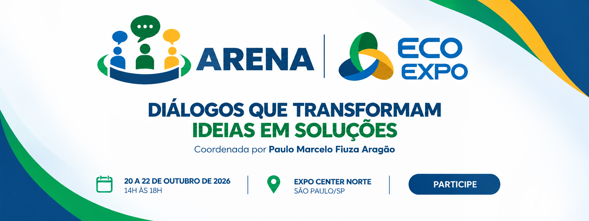 Arena Eco Expo — Diálogos que transformam ideias em soluções. Coordenada por Paulo Marcelo Fiuza Aragão. 20 a 22 de outubro de 2026, Expo Center Norte, São Paulo/SP.